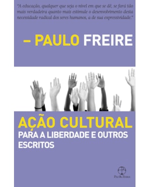AÇÃO CULTURAL PARA A LIBERDADE E OUTROS ESCRITOS