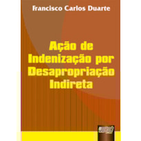 AÇÃO DE INDENIZAÇÃO POR DESAPROPRIAÇÃO INDIRETA
