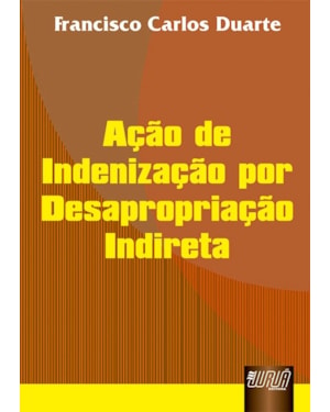 AÇÃO DE INDENIZAÇÃO POR DESAPROPRIAÇÃO INDIRETA