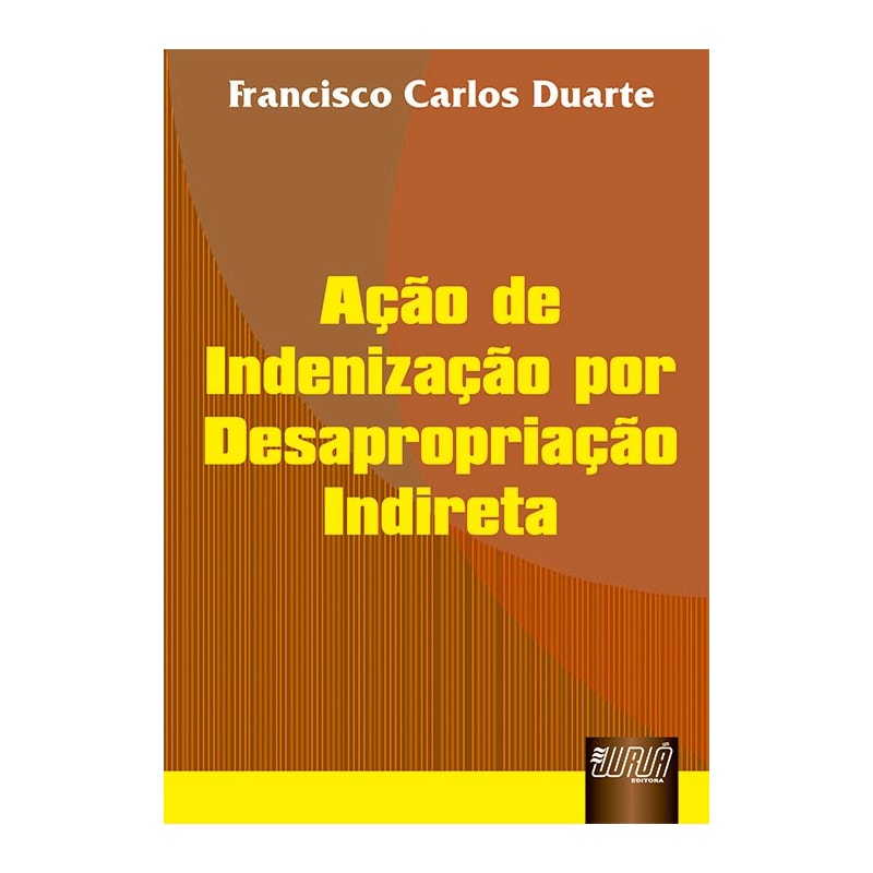 AÇÃO DE INDENIZAÇÃO POR DESAPROPRIAÇÃO INDIRETA