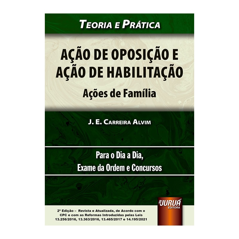 AÇÃO DE OPOSIÇÃO E AÇÃO DE HABILITAÇÃO - AÇÕES DE FAMÍLIA - TEORIA E PRÁTICA - PARA O DIA A DIA, EXAME DA ORDEM E CONCURSOS