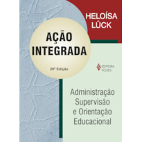 AÇÃO INTEGRADA: ADMINISTRAÇÃO, SUPERVISÃO E ORIENTAÇÃO EDUCACIONAL