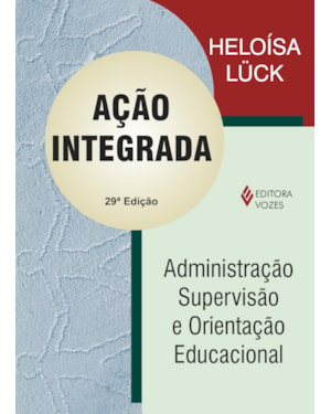 AÇÃO INTEGRADA: ADMINISTRAÇÃO, SUPERVISÃO E ORIENTAÇÃO EDUCACIONAL