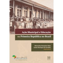 AÇÃO MUNICIPAL E EDUCAÇÃO NA PRIMEIRA REPÚBLICA NO BRASIL