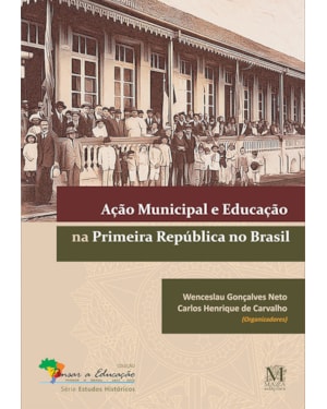 AÇÃO MUNICIPAL E EDUCAÇÃO NA PRIMEIRA REPÚBLICA NO BRASIL