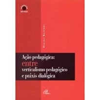 ACAO PEDAGOGICA - ENTRE VERTICALISMO PEDAGOGICO E...