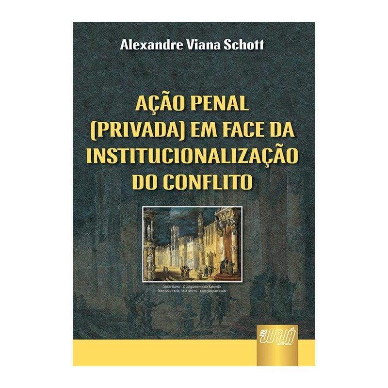 AÇÃO PENAL (PRIVADA) EM FACE DA INSTITUCIONALIZAÇÃO DO CONFLITO