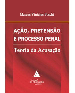 AÇÃO, PRETENSÃO E PROCESSO PENAL