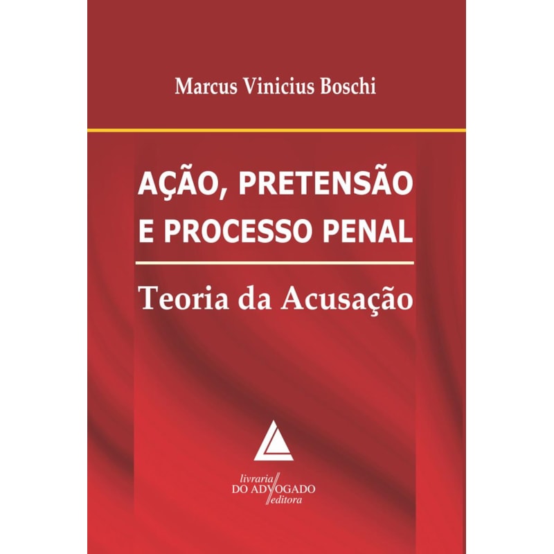 AÇÃO, PRETENSÃO E PROCESSO PENAL