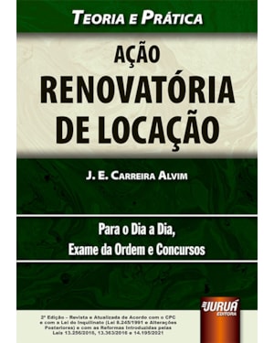 AÇÃO RENOVATÓRIA DE LOCAÇÃO - TEORIA E PRÁTICA - PARA O DIA A DIA, EXAME DA ORDEM E CONCURSOS