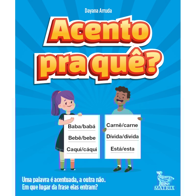 ACENTO PRA QUÊ?: UMA PALAVRA É ACENTUADA, A OUTRA NÃO. EM QUE LUGAR DA FRASE ELAS ENTRAM?