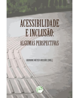 ACESSIBILIDADE E INCLUSÃO: ALGUMAS PERSPECTIVAS