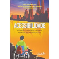 ACESSIBILIDADE - EDIFICACOES, MOBILIARIOS E ESPACOS PARA UMA REAL INCLUSAO - 1ª