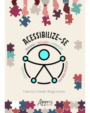 ACESSIBILIZE-SE: PESQUISA, INCLUSÃO, FORMAÇÃO, LEGISLAÇÃO, POLÍTICAS PÚBLICAS