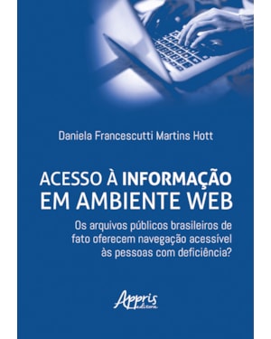 ACESSO À INFORMAÇÃO EM AMBIENTE WEB: OS ARQUIVOS PÚBLICOS BRASILEIROS DE FATO OFERECEM NAVEGAÇÃO ACESSÍVEL ÀS PESSOAS COM DEFICIÊNCIA?