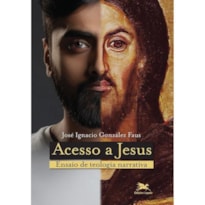 ACESSO A JESUS - ENSAIO DE TEOLOGIA NARRATIVA