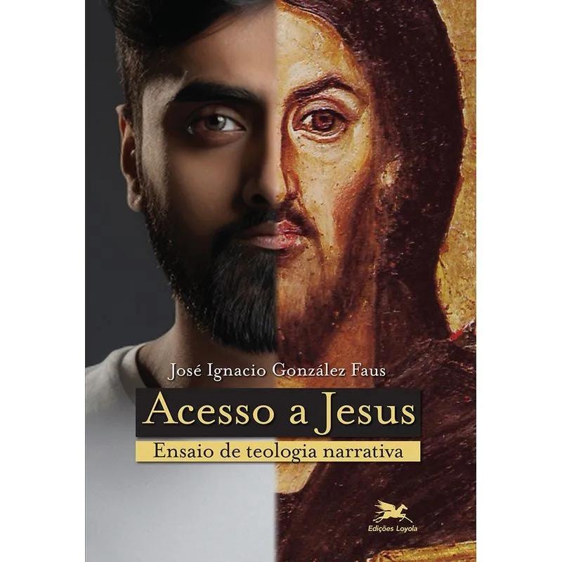 ACESSO A JESUS - ENSAIO DE TEOLOGIA NARRATIVA
