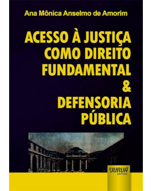 ACESSO À JUSTIÇA COMO DIREITO FUNDAMENTAL & DEFENSORIA PÚBLICA