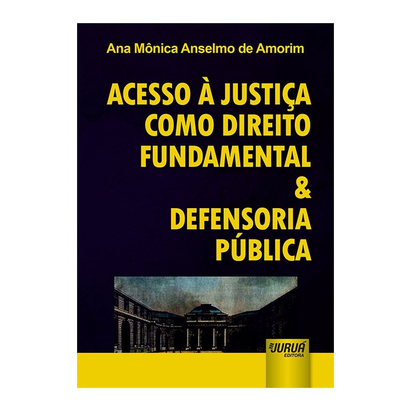 ACESSO À JUSTIÇA COMO DIREITO FUNDAMENTAL & DEFENSORIA PÚBLICA