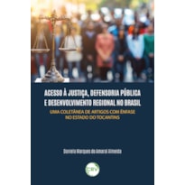 ACESSO À JUSTIÇA, DEFENSORIA PÚBLICA E DESENVOLVIMENTO REGIONAL NO BRASIL: UMA COLETÂNEA DE ARTIGOS COM ÊNFASE NO ESTADO