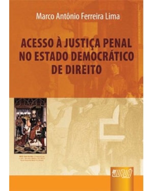 ACESSO À JUSTIÇA PENAL NO ESTADO DEMOCRÁTICO DE DIREITO
