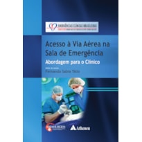 Acesso à via aérea na sala de emergência: abordagem para o clínico