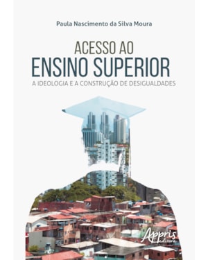 ACESSO AO ENSINO SUPERIOR: A IDEOLOGIA E A CONSTRUÇÃO DE DESIGUALDADES