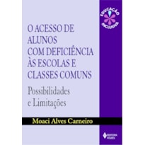 ACESSO DE ALUNOS COM DEFICIÊNCIA ÀS ESCOLAS E CLASSES COMUNS: POSSIBILIDADES E LIMITAÇÕES