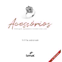 ACESSÓRIOS: POR QUE, QUANDO E COMO USÁ-LOS