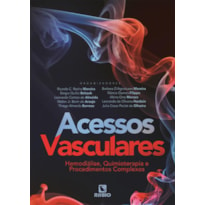 ACESSOS VASCULARES - HEMODIÁLISE, QUIMIOTERAPIA E PROCEDIMENTOS COMPLEXOS