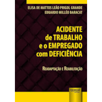 ACIDENTE DE TRABALHO E O EMPREGADO COM DEFICIÊNCIA - READAPTAÇÃO E REABILITAÇÃO