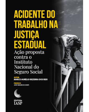 ACIDENTE DO TRABALHO NA JUSTIÇA ESTADUAL - AÇÃO PROPOSTA CONTRA O INSTITUTO NACIONAL DO SEGURO SOCIAL