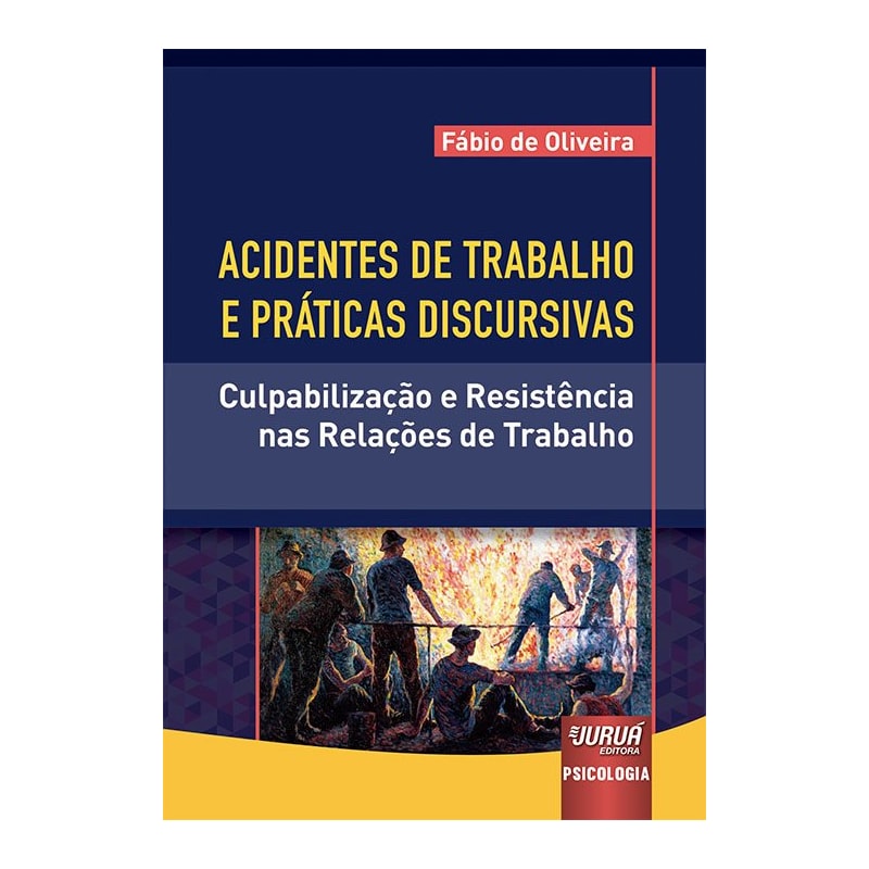 ACIDENTES DE TRABALHO E PRÁTICAS DISCURSIVAS - CULPABILIZAÇÃO E RESISTÊNCIA NAS RELAÇÕES DE TRABALHO
