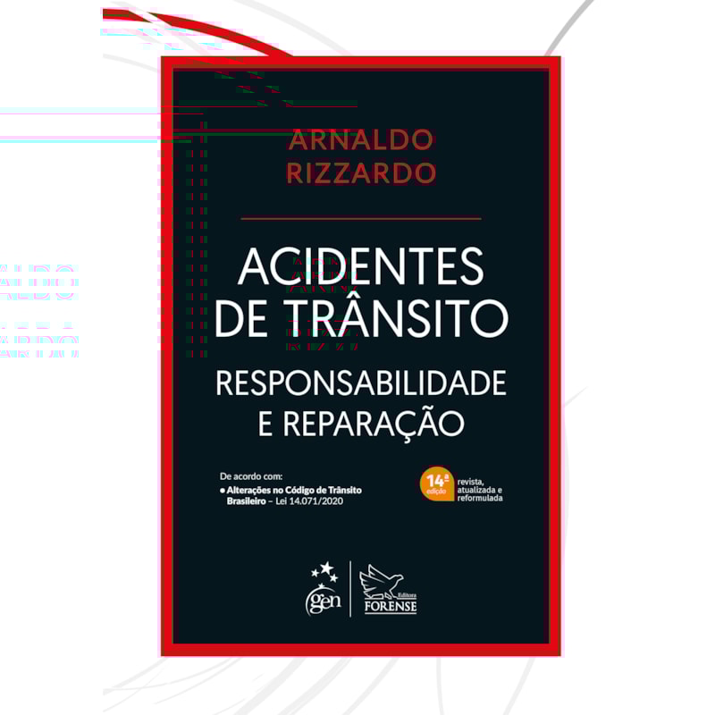 ACIDENTES DE TRÂNSITO - RESPONSABILIDADE E REPARAÇÃO - 14ª EDIÇÃO 2021
