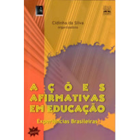 AÇÕES AFIRMATIVAS EM EDUCAÇÃO: EXPERIÊNCIAS BRASILEIRAS