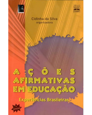AÇÕES AFIRMATIVAS EM EDUCAÇÃO: EXPERIÊNCIAS BRASILEIRAS
