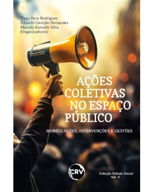 AÇÕES COLETIVAS NO ESPAÇO PÚBLICO: MOBILIZAÇÕES, INTERVENÇÕES E GESTÕES
