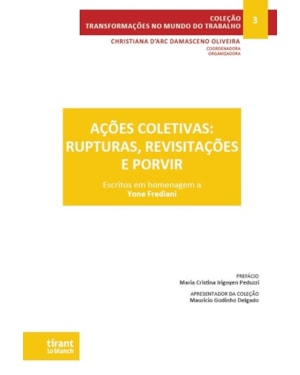 AÇÕES COLETIVAS: RUPTURAS, REVISITAÇÕES E PORVIR: ESCRITOS EM HOMENAGEM A YONE FREDIANI - COLEÇÃO TMT VOL 3