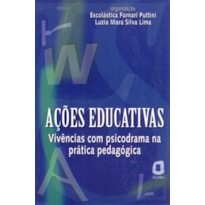 AÇÕES EDUCATIVAS: VIVÊNCIAS COM PSICODRAMA NA PRÁTICA PEDAGÓGICA