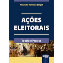 AÇÕES ELEITORAIS - TEORIA E PRÁTICA