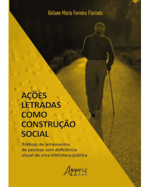 AÇÕES LETRADAS COMO CONSTRUÇÃO SOCIAL: PRÁTICAS DE LETRAMENTOS DE PESSOAS COM DEFICIÊNCIA VISUAL DE UMA BIBLIOTECA PÚBLICA