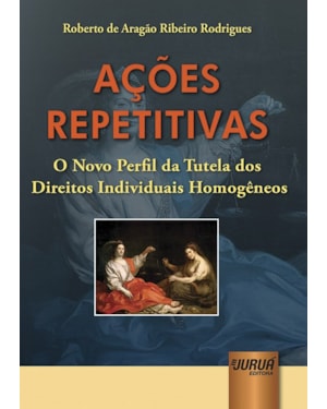 AÇÕES REPETITIVAS - O NOVO PERFIL DA TUTELA DOS DIREITOS INDIVIDUAIS HOMOGÊNEOS