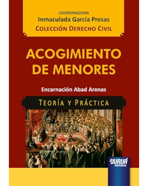 ACOGIMIENTO DE MENORES - TEORÍA Y PRÁCTICA - COLECCIÓN DERECHO CIVIL - COORDINADORA: INMACULADA GARCÍA PRESAS