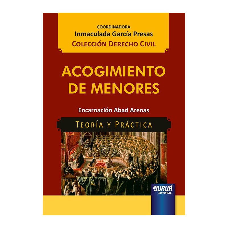 ACOGIMIENTO DE MENORES - TEORÍA Y PRÁCTICA - COLECCIÓN DERECHO CIVIL - COORDINADORA: INMACULADA GARCÍA PRESAS