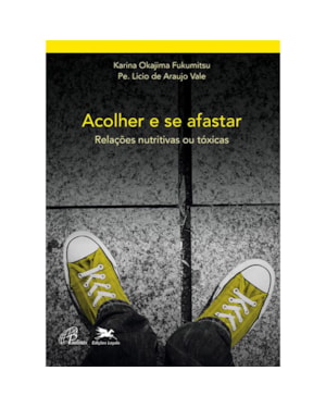 Acolher e se afastar: relações nutritivas ou tóxicas
