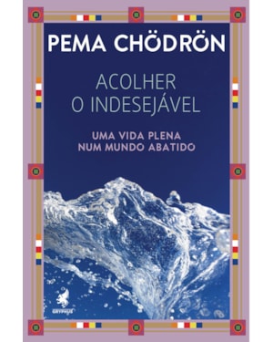 ACOLHER O INDESEJÁVEL: UMA VIDA PLENA NUM MUNDO ABATIDO