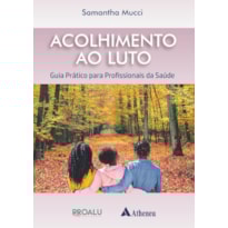 Acolhimento ao luto - Guia prático para profissionais da saúde