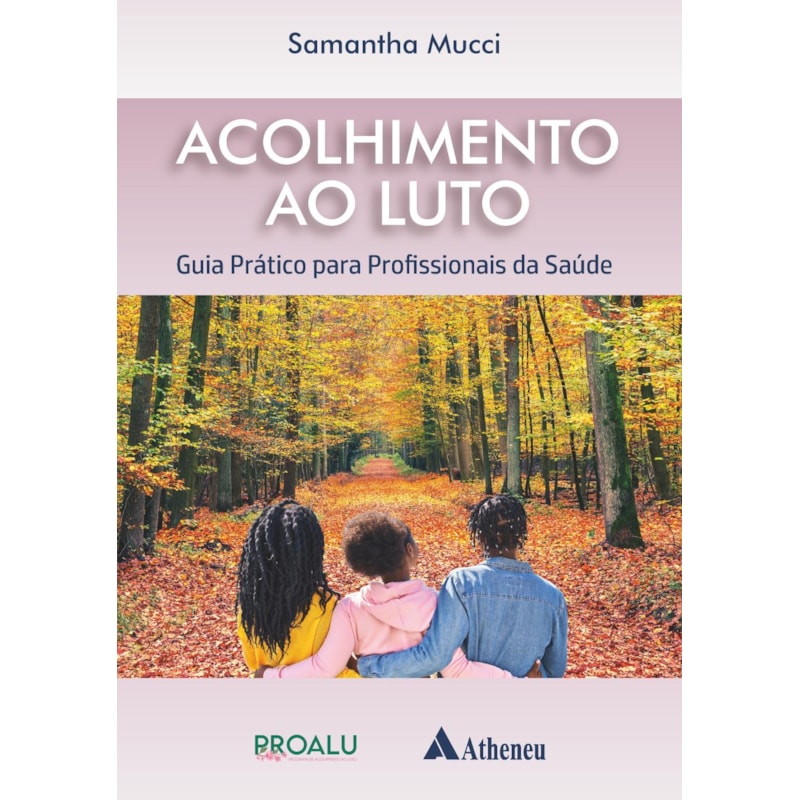 Acolhimento ao luto - Guia prático para profissionais da saúde