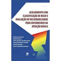 ACOLHIMENTO COM CLASSIFICAÇÃO DE RISCO E AVALIAÇÃO DE VULNERABILIDADE PARA ENFERMEIROS DA ATENÇÃO BÁSICA