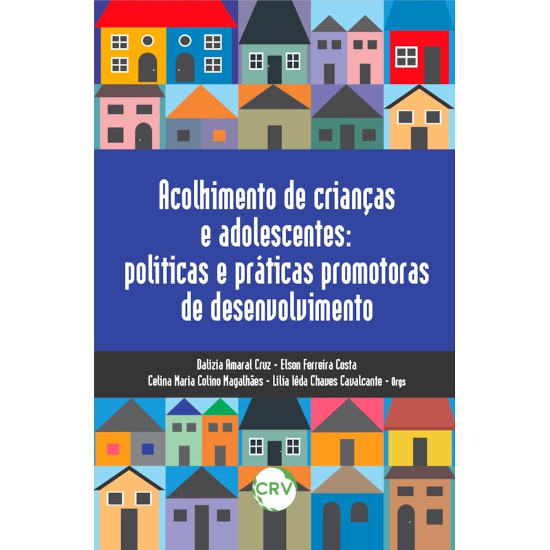 ACOLHIMENTO DE CRIANÇAS E ADOLESCENTES: POLÍTICAS E PRÁTICAS PROMOTORAS DE DESENVOLVIMENTO